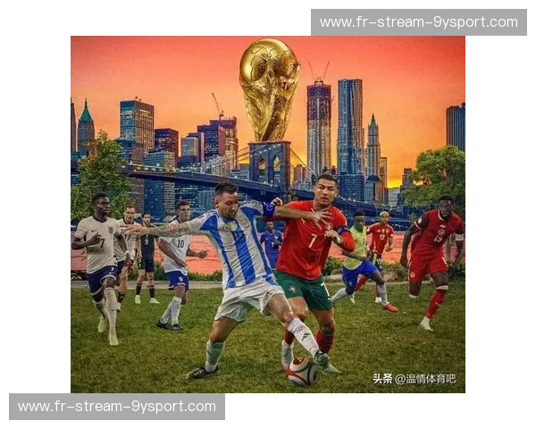 【2026世界杯:足球盛事的新篇章,等你共同见证】 【2026世界杯:足球盛事的新篇章,等你共同见证】